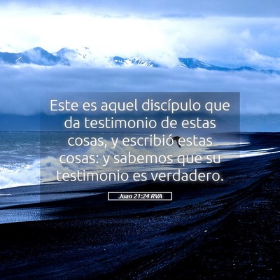 Picture 05 - Juan 21:24 RVA - Este es aquel discípulo que da testimonio de - Bible Verse Picture