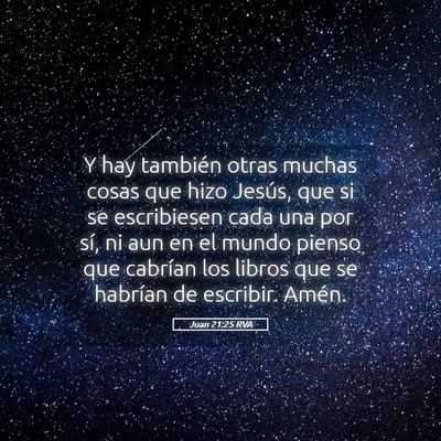 Picture 05 - Juan 21:25 RVA - Y hay también otras muchas cosas que hizo - Bible Verse Picture