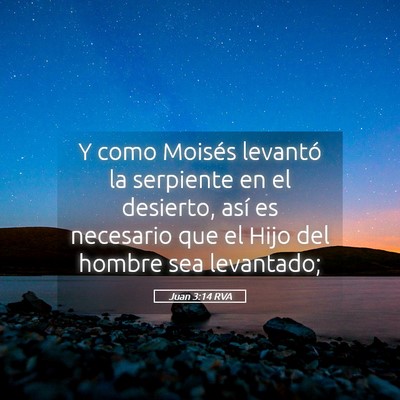 Picture 05 - Juan 3:14 RVA - Y como Moisés levantó la serpiente en el - Bible Verse Picture