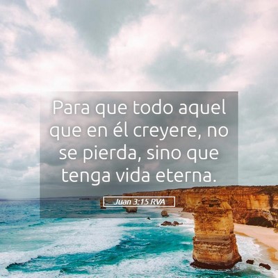 Picture 05 - Juan 3:15 RVA - Para que todo aquel que en él creyere, no se - Bible Verse Picture