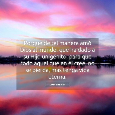 Picture 05 - Juan 3:16 RVA - Porque de tal manera amó Dios al mundo, que ha - Bible Verse Picture