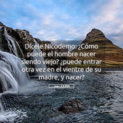 Picture 05 - Juan 3:4 RVA - Dícele Nicodemo: ¿Cómo puede el hombre nacer - Bible Verse Picture