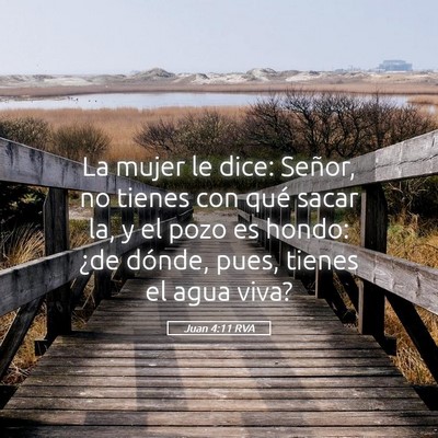 Picture 05 - Juan 4:11 RVA - La mujer le dice: Señor, no tienes con qué - Bible Verse Picture