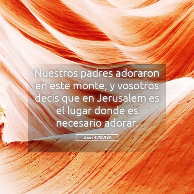 Picture 05 - Juan 4:20 RVA - Nuestros padres adoraron en este monte, y - Bible Verse Picture