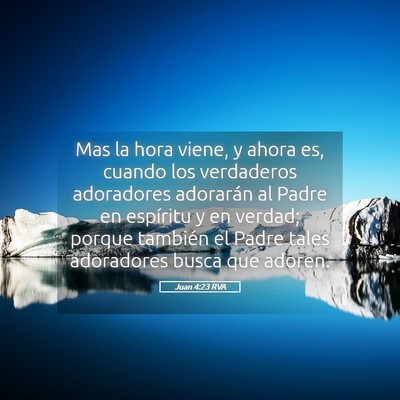 Picture 05 - Juan 4:23 RVA - Mas la hora viene, y ahora es, cuando los - Bible Verse Picture