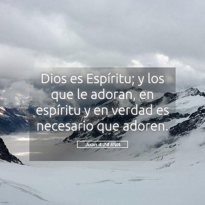 Picture 05 - Juan 4:24 RVA - Dios es Espíritu; y los que le adoran, en - Bible Verse Picture