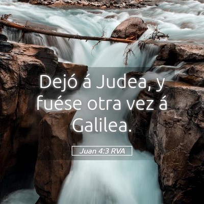 Picture 05 - Juan 4:3 RVA - Dejó á Judea, y fuése otra vez á - Bible Verse Picture