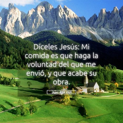 Picture 05 - Juan 4:34 RVA - Díceles Jesús: Mi comida es que haga la - Bible Verse Picture