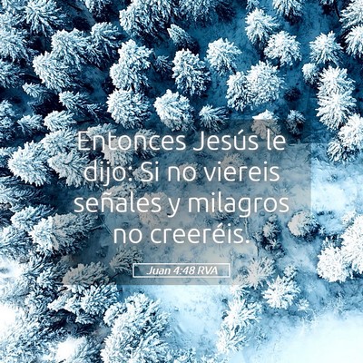 Picture 05 - Juan 4:48 RVA - Entonces Jesús le dijo: Si no viereis señales y - Bible Verse Picture