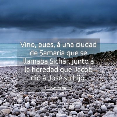 Picture 05 - Juan 4:5 RVA - Vino, pues, á una ciudad de Samaria que se - Bible Verse Picture