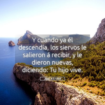 Picture 05 - Juan 4:51 RVA - Y cuando ya él descendía, los siervos le - Bible Verse Picture