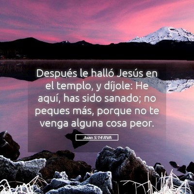 Picture 05 - Juan 5:14 RVA - Después le halló Jesús en el templo, y - Bible Verse Picture