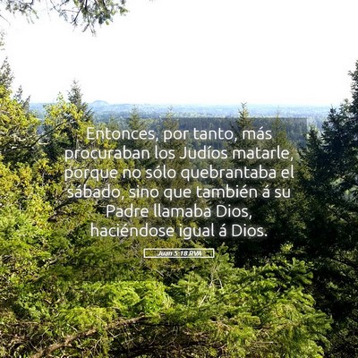 Picture 05 - Juan 5:18 RVA - Entonces, por tanto, más procuraban los Judíos - Bible Verse Picture