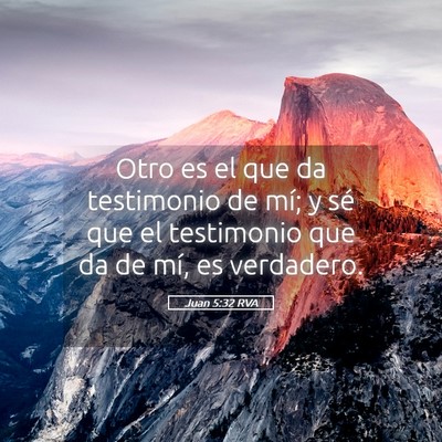 Picture 05 - Juan 5:32 RVA - Otro es el que da testimonio de mí; y sé que el - Bible Verse Picture