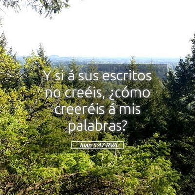 Picture 05 - Juan 5:47 RVA - Y si á sus escritos no creéis, ¿cómo - Bible Verse Picture