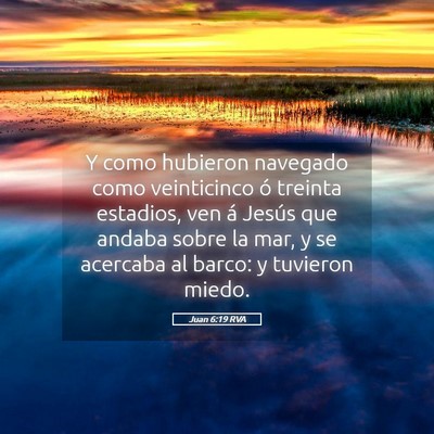 Picture 05 - Juan 6:19 RVA - Y como hubieron navegado como veinticinco ó - Bible Verse Picture