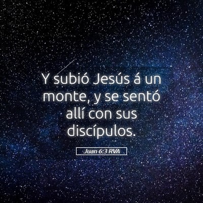 Picture 05 - Juan 6:3 RVA - Y subió Jesús á un monte, y se sentó allí - Bible Verse Picture