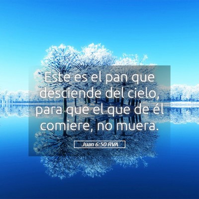 Picture 05 - Juan 6:50 RVA - Este es el pan que desciende del cielo, para que - Bible Verse Picture