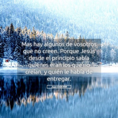 Picture 05 - Juan 6:64 RVA - Mas hay algunos de vosotros que no creen. Porque - Bible Verse Picture