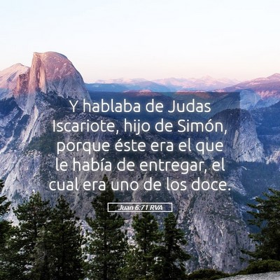 Picture 05 - Juan 6:71 RVA - Y hablaba de Judas Iscariote, hijo de Simón, - Bible Verse Picture