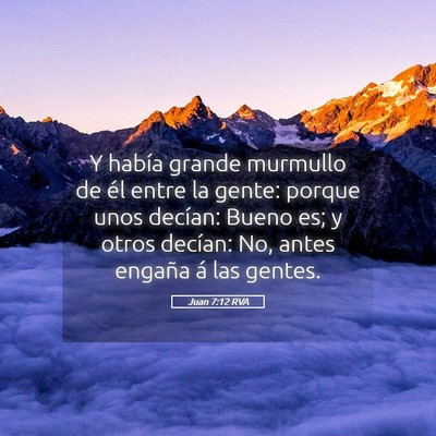 Picture 05 - Juan 7:12 RVA - Y había grande murmullo de él entre la gente: - Bible Verse Picture