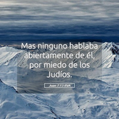 Picture 05 - Juan 7:13 RVA - Mas ninguno hablaba abiertamente de él, por - Bible Verse Picture