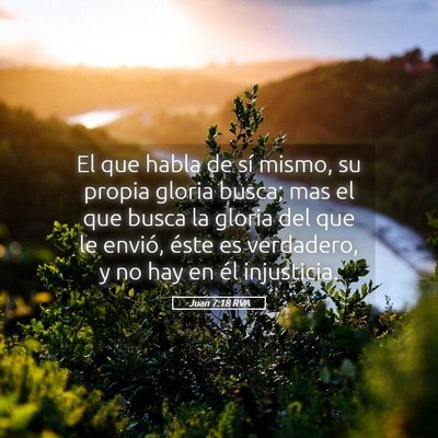 Picture 05 - Juan 7:18 RVA - El que habla de sí mismo, su propia gloria - Bible Verse Picture