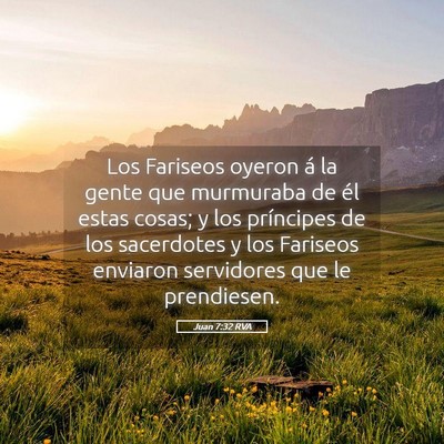Picture 05 - Juan 7:32 RVA - Los Fariseos oyeron á la gente que murmuraba de - Bible Verse Picture
