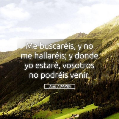 Picture 05 - Juan 7:34 RVA - Me buscaréis, y no me hallaréis; y donde yo - Bible Verse Picture