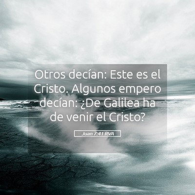 Picture 05 - Juan 7:41 RVA - Otros decían: Este es el Cristo. Algunos empero - Bible Verse Picture