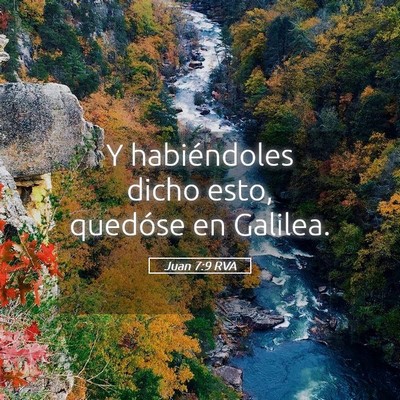 Picture 05 - Juan 7:9 RVA - Y habiéndoles dicho esto, quedóse en - Bible Verse Picture