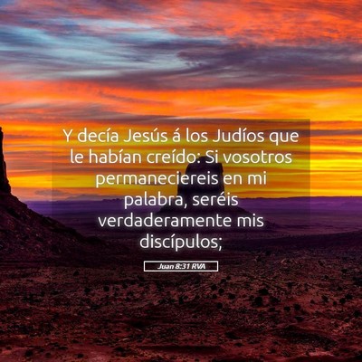Picture 05 - Juan 8:31 RVA - Y decía Jesús á los Judíos que le habían - Bible Verse Picture
