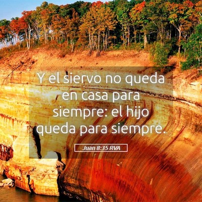 Picture 05 - Juan 8:35 RVA - Y el siervo no queda en casa para siempre: el - Bible Verse Picture