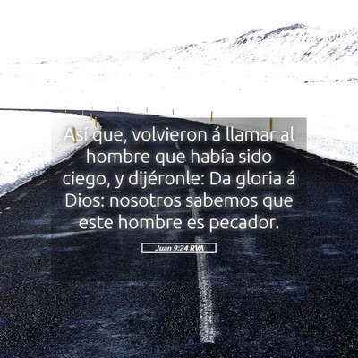 Picture 05 - Juan 9:24 RVA - Así que, volvieron á llamar al hombre que - Bible Verse Picture