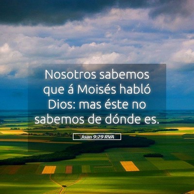 Picture 05 - Juan 9:29 RVA - Nosotros sabemos que á Moisés habló Dios: mas - Bible Verse Picture