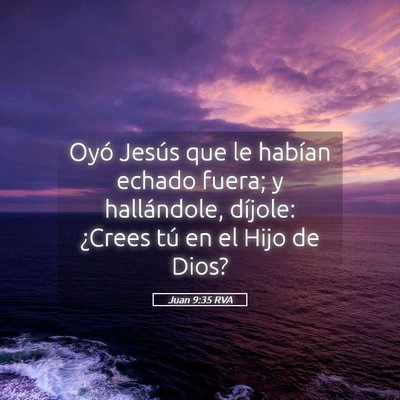 Picture 05 - Juan 9:35 RVA - Oyó Jesús que le habían echado fuera; y - Bible Verse Picture