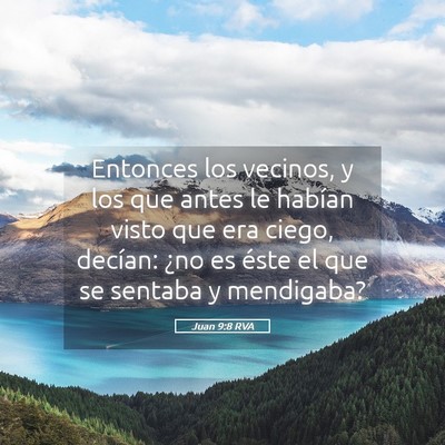 Picture 05 - Juan 9:8 RVA - Entonces los vecinos, y los que antes le habían - Bible Verse Picture