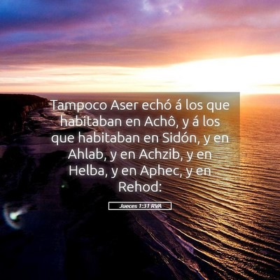 Picture 05 - Jueces 1:31 RVA - Tampoco Aser echó á los que habitaban en Achô, - Bible Verse Picture