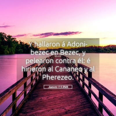 Picture 05 - Jueces 1:5 RVA - Y hallaron á Adoni-bezec en Bezec, y pelearon - Bible Verse Picture