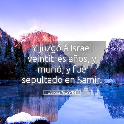 Picture 05 - Jueces 10:2 RVA - Y juzgó á Israel veintitrés años, y murió, y - Bible Verse Picture