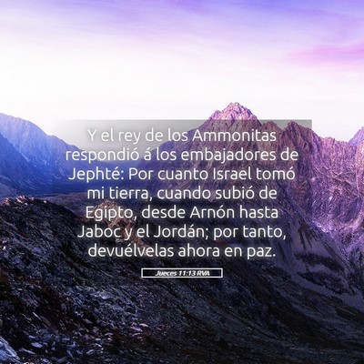 Picture 05 - Jueces 11:13 RVA - Y el rey de los Ammonitas respondió á los - Bible Verse Picture