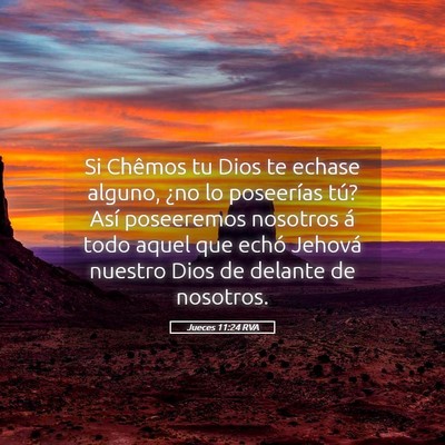 Picture 05 - Jueces 11:24 RVA - Si Chêmos tu Dios te echase alguno, ¿no lo - Bible Verse Picture
