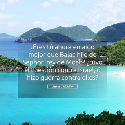 Picture 05 - Jueces 11:25 RVA - ¿Eres tú ahora en algo mejor que Balac hijo de - Bible Verse Picture