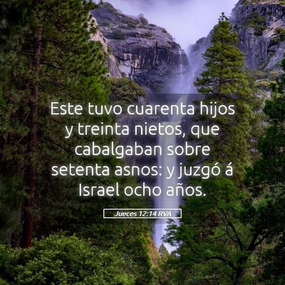Picture 05 - Jueces 12:14 RVA - Este tuvo cuarenta hijos y treinta nietos, que - Bible Verse Picture