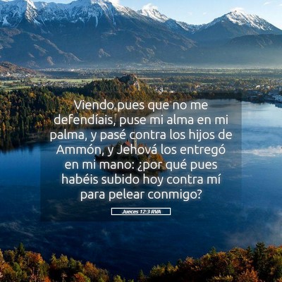 Picture 05 - Jueces 12:3 RVA - Viendo pues que no me defendíais, puse mi alma - Bible Verse Picture