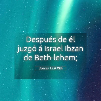 Picture 05 - Jueces 12:8 RVA - Después de él juzgó á Israel Ibzan de - Bible Verse Picture