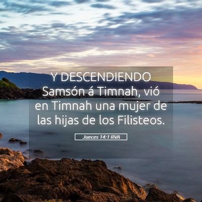 Picture 05 - Jueces 14:1 RVA - Y DESCENDIENDO Samsón á Timnah, vió en Timnah - Bible Verse Picture