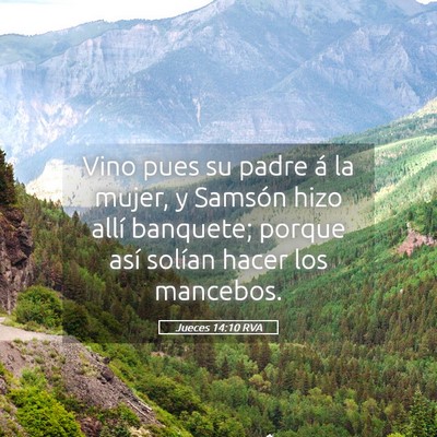 Picture 05 - Jueces 14:10 RVA - Vino pues su padre á la mujer, y Samsón hizo - Bible Verse Picture
