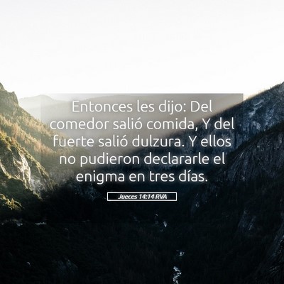 Picture 05 - Jueces 14:14 RVA - Entonces les dijo: Del comedor salió comida, Y - Bible Verse Picture