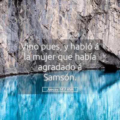Picture 05 - Jueces 14:7 RVA - Vino pues, y habló á la mujer que había - Bible Verse Picture